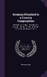 William Gilpin - Sermons Preached to a Country Congregation: To Which Are Added, a Few Hints for Sermons; Intended Chiefly for the Use of the Younger Clergy, Volume 1