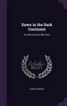 James Stewart - Dawn in the Dark Continent: Or, Africa and Its Missions