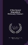 Henry John Rose, Hugh James Rose, Thomas Wright - A New General Biographical Dictionary, Volume 1
