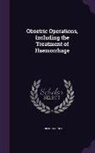 Robert Barnes - Obsetric Operations, Including the Treatment of Haemorrhage