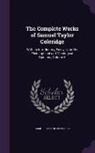 Samuel Taylor Coleridge - The Complete Works of Samuel Taylor Coleridge: With an Introductory Essay Upon His Philosophical and Theological Opinions, Volume 6
