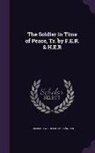 Friedrich Wilhelm Hackländer - The Soldier in Time of Peace, Tr. by F.E.R. & H.E.R