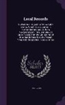 John Sykes - Local Records: Or, Historical Register of Remarkable Events, Which Have Occurred in Northumberland and Durham, Newcastle Upon Tyne, a