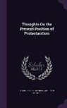 Adolf von Harnack, Thomas Bailey Saunders - Thoughts On the Present Position of Protestantism