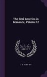 Edwin Markham - The Real America in Romance, Volume 12