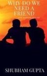 Shubham Gupta - why do we need a friend