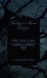 Alexandre Dumas - The Pale Lady (Fantasy and Horror Classics)
