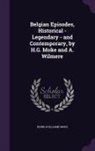 Henri Guillaume Moke - Belgian Episodes, Historical - Legendary - and Contemporary, by H.G. Moke and A. Wilmere