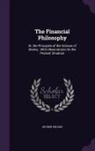 George Wilson - The Financial Philosophy: Or, the Principles of the Science of Money; With Observations On the Present Situation