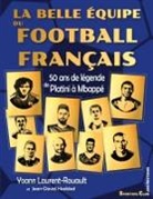Jean-David Haddad, Yoann Laurent-Rouault, Benoist Rousseau - La belle équipe du football français
