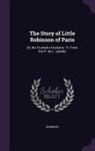 Robinson - The Story of Little Robinson of Paris: Or, the Triumph of Industry. Tr. From the Fr. by L. Landon
