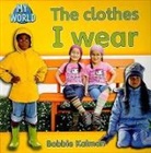 Bobbie Kalman - The Clothes I Wear