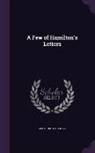 Gertrude Franklin Horn Atherton - A Few of Hamilton's Letters