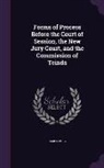 James Ivory - Forms of Process Before the Court of Session, the New Jury Court, and the Commission of Teinds