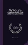 Jonathan Swift - The Works of Dr. Jonathan Swift, Dean of St. Patrick's Dublin