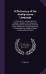John Inglis - A Dictionary of the Aneityumese Language: In Two Parts. I. Aneityumese and English. Ii. English and Aneityumese. Also Outlines of Aneityumese Grammar