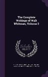 Horace Traubel, Oscar Lovell Triggs, Walt Whitman - The Complete Writings of Walt Whitman, Volume 2