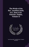John Nichols, Thomas Sheridan, Jonathan Swift - The Works of the Rev. Jonathan Swift, D.D., Dean of St. Patrick's, Dublin, Volume 13