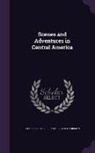 Frederick Hardman, Charles Sealsfield - Scenes and Adventures in Central America