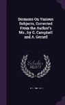 John Farquhar - Sermons On Various Subjects, Corrected From the Author's Ms., by G. Campbell and A. Gerard