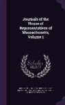Massachusetts General Court House of R, Massachusetts Historical Society - Journals of the House of Representatives of Massachusetts, Volume 1