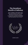 Andrew Agnew - The Hereditary Sheriffs of Galloway: Their Forebears and Friends, Their Courts and Customs of Their Times, With Notes of the Early History, Ecclesiast