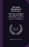 William Henry Giles Kingston - The Seven Champions of Christendom: A New Version From the Most Ancient Chronicles and Records, All Other Authentic and Reliable Sources of Informatio