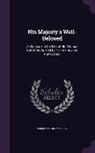 Emmuska Orczy Orczy - His Majesty's Well-Beloved: An Episode in the Life of Mr. Thomas Betterton As Told by His Friend John Honeywood