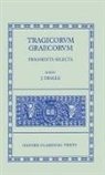 James Diggle, J. Diggle - Tragicorum Graecorum Fragmenta Selecta