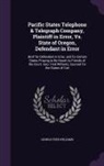 George Fred Williams - Pacific States Telephone & Telegraph Company, Plaintiff in Error, Vs. State of Oregon, Defendant in Error: Brief for Defendant in Error, and for Certa