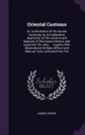 Samuel Burder - Oriental Customs: Or. an Illustration of The Sacred Scriptures, by an Explanatory Application of The Customs and Manners of The Eastern