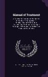 Charles Fayette Taylor, William Francis Waugh - Manual of Treatment: A Concise Presentation of the Modern Methods of Treating Disease, Employed by the Best Authors, Teachers and Practitio