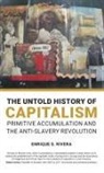 Enrique S. Rivera - The Untold History of Capitalism