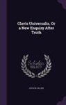 Arthur Collier - Clavis Universalis, Or a New Enquiry After Truth