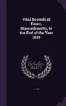 Essex - Vital Records of Essex, Massachusetts, to the End of the Year 1849