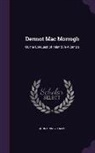 John Quincy Adams - Dermot Mac Morrogh: Or, the Conquest of Ireland, in 4 Cantos