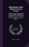 Richard Thomson - Illustrations of the History of Great Britain: An Historical Viel of the Manners and Customs, Dresses, Literature, Arts, Commerce, and Government of G