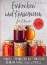 Christine Jung - Einkochen und Konservieren für Zuhause: Natürlich-saisonal haltbar machen, genießen und Geld sparen