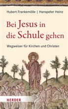 Hubert Frankemölle, Hanspeter Heinz - Bei Jesus in die Schule gehen