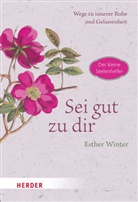 Esther Winter - Sei gut zu dir - Wege zur inneren Ruhe und Entspannung