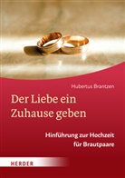 Hubertus Brantzen - Der Liebe ein Zuhause geben