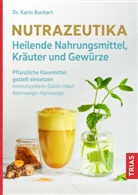 Karin Buchart, Karin (Dr.) Buchart - Nutrazeutika - Heilende Nahrungsmittel, Kräuter und Gewürze