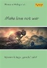 Hermann Wohlgschaft - Make love not war!