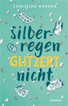 Christine Werner - Silberregen glitzert nicht