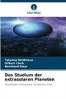 Gilbert Clark, Tatyana Dmitrieva, Bernhard Mayr - Das Studium der extrasolaren Planeten