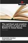 Misbohiddin Narzikul, Yugel Ozyashar - The spiritual and creative personality of Jalal al-Din Balkhi in Valad Nama