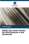 Sumit Saxena - ASHA: Ein neuer Ansatz für RCH-Dienste in der Gemeinde