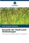 Khan Rubayet Rahaman - Dynamik der Stadt-Land-Verbindungen