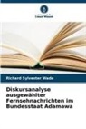 Richard Sylvester Wada - Diskursanalyse ausgewählter Fernsehnachrichten im Bundesstaat Adamawa