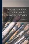 Rudolf Dircks - Auguste Rodin. With List of His Principal Works